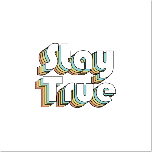 Stay True - Retro Rainbow Typography Faded Style Posters and Art